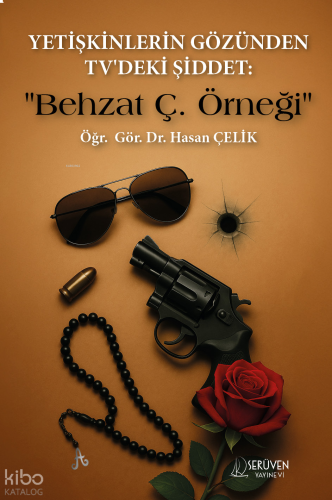 Yetişkinlerin Gözünden TV'deki Şiddet :;"Behzat Ç. Örneği"