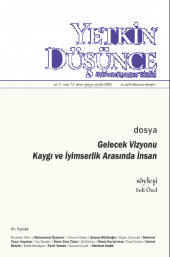 Yetkin Düşünce Sayı 12 - Gelecek Vizyonu Kaygı ve İyimserlik Arasında İnsan