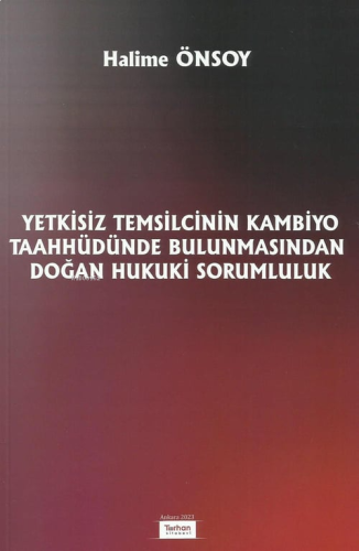 Yetkisiz Temsilcinin Kambiyo Taahhüdünde Bulunmasından Doğan Hukuki Sorumluluk