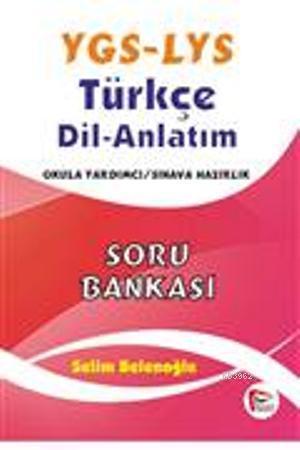 YGS - LYS Türkçe Dil Anlatım Soru Bankası; Okula Yardımcı - Sınavlara Hazırlık