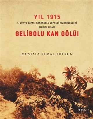 Yıl 1915 Gelibolu Kan gölü 1.Dünya Savaşı Çanakkale Savaşı Muharebeleri