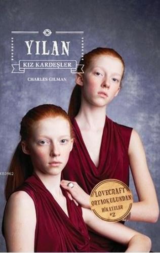 Yılan Kız Kardeşler; Lovecraft Ortaokulundan Hikayeler Charles Gilman