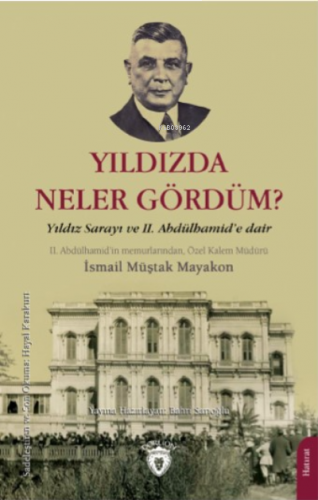 Yıldızda Neler Gördüm?;Yıldız Sarayı ve II. Abdülhamid’e Dair