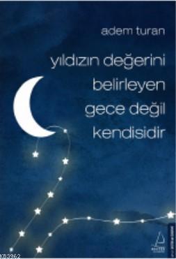 Yıldızın Değerini Belirleyen Gece Değil Kendisidir