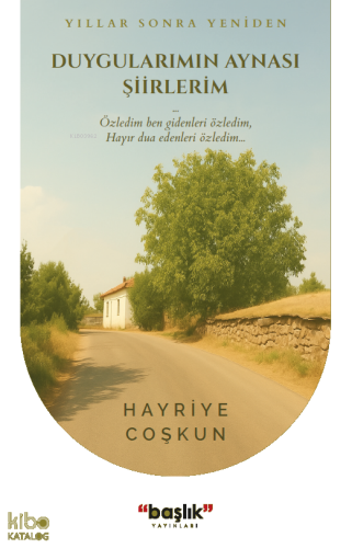 Yıllar Sonra Yeniden;Duygularımın Aynası Şiirlerim