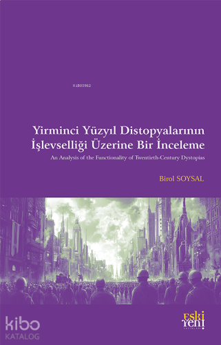 Yirminci Yüzyıl Distopyalarının İşlevselliği Üzerine Bir İnceleme