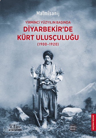 Yirminci Yüzyılın Başında Diyarbekir’de Kürt Ulusçuluğu (1900-1920)
