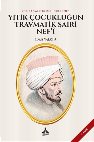 Yitik Çocukluğun Travmatik Şairi Nef’i ;(Psikanalitik Bir İnceleme)