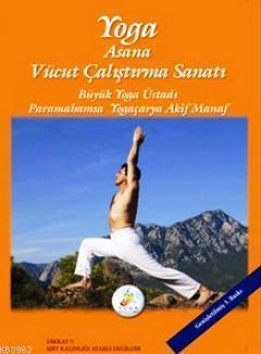Yoga; Asana - Vücut Çalıştırma Sanatı