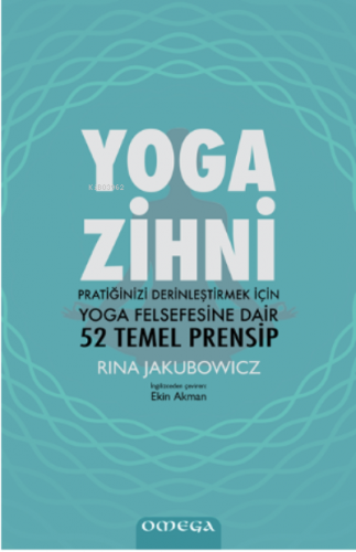 Yoga Zihni;Pratiğinizi Derinleştirmek İçin Yoga Felsefesine Dair 52 Temel Prensip
