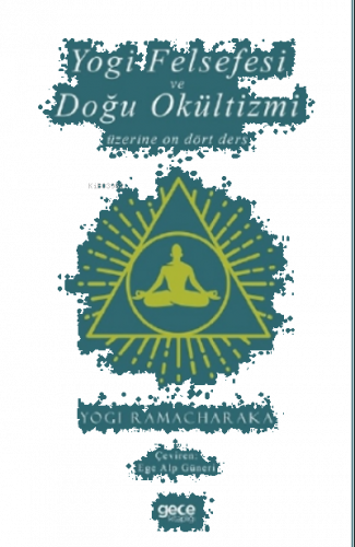 Yogi Felsefesi ve Doğu Okültizmi Üzerine On Dört Ders