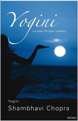 Yogini; İçinizdeki Tanrıçayı Uyandırın