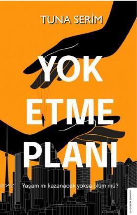 Yok Etme Planı; Yaşam mı kazanacak yoksa ölüm mü?