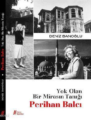 Yok Olan Bir Mirasın Tanığı - Perihan Balcı