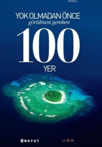 Yok Olmadan Önce Görülmesi Gereken 100 Yer