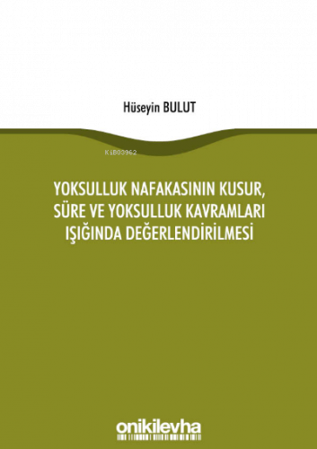 Yoksulluk Nafakasının Kusur, Süre ve Yoksulluk Kavramları Işığında Değerlendirilmesi
