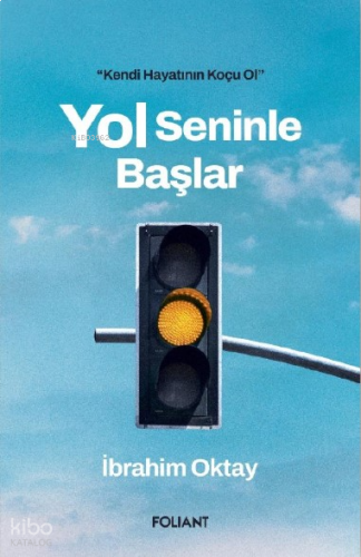 Yol Seninle Başlar;Kendi hayatının Koçu Ol