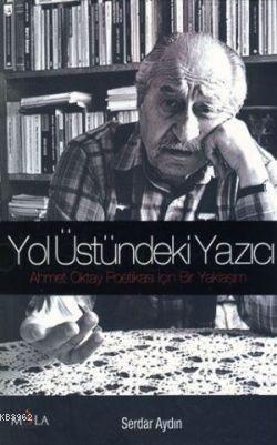Yol Üstündeki Yazıcı; Ahmet Oktay Poetikası İçin Bir Yaklaşım