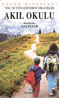Yol ve Yön Gösteren Hikayeler Akıl Okulu