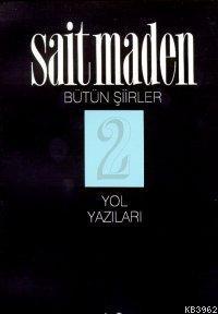 Yol Yazıları; Bütün Şiirler 2