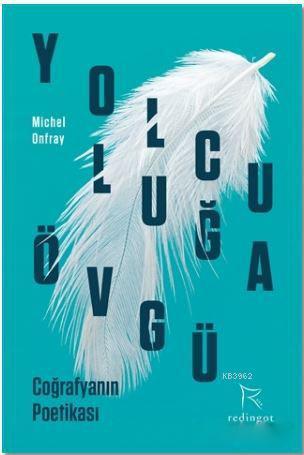 Yolculuğa Övgü; Coğrafyanın Poetikası