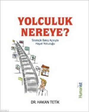 Yolculuk Nereye?; Stratejik Bakış Açısıyla Hayat Yolculuğu