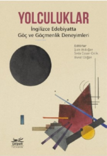 Yolculuklar - İngilizce Edebiyatta Göç ve Göçmenlik Deneyimleri
