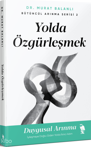 Yolda Özgürleşmek;Bütüncül Arınma Serisi 2