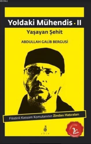 Yoldaki Mühendis 2 Yaşayan Şehit; Filistinli Kassam Komutanının Zindan Hatıraları