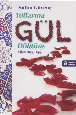 Yollarına Gül Döktüm Allah Diye Diye