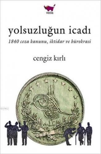 Yolsuzluğun İcadı; 1840 Ceza Kanunu, İktidar ve Bürokrasi