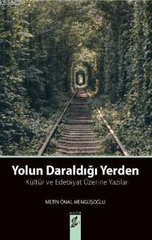 Yolun Daraldığı Yerden; Kültür ve Edebiyat Üzerine Yazılar