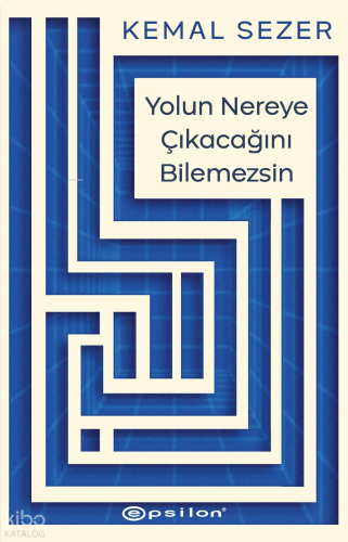 Yolun Nereye Çıkacağını Bilemezsin