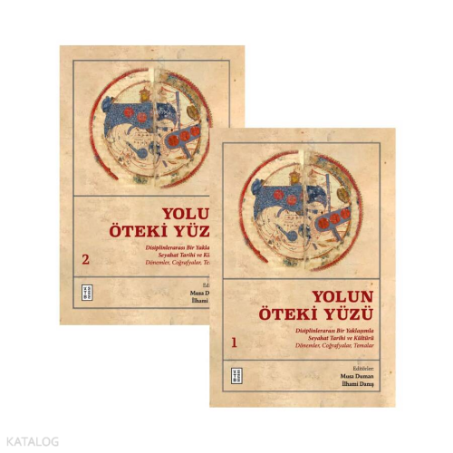 Yolun Öteki Yüzü (2 Cilt);Disiplinlerarası Bir Yaklaşımla Seyahat Tarihi ve Kültürü: Dönemler, Coğrafyalar, Temalar