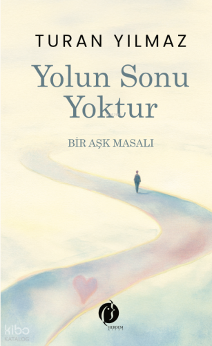 Yolun Sonu Yoktur;Bir Aşk Masalı