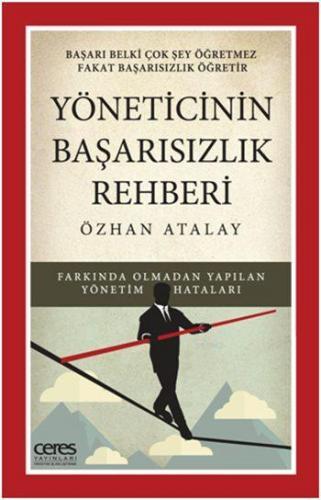 Yöneticinin Başarısızlık Rehberi; Farkında Olmadan Yapılan Yönetim Hataları