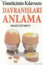 Yöneticinin Kılavuzu| Davranışları Anlama