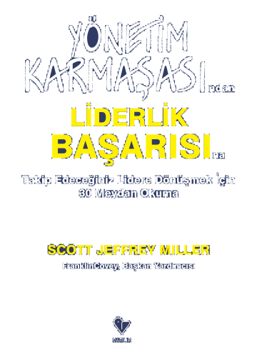 Yönetim Karmaşasından Liderlik Başarısına Takip Edeceğiniz Lidere Dönüşmek İçin 30 Meydan Okuma