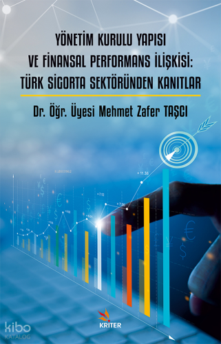 Yönetim Kurulu Yapısı ve Finansal Performans İlişkisi: Türk Sigorta Sektöründen Kanıtlar