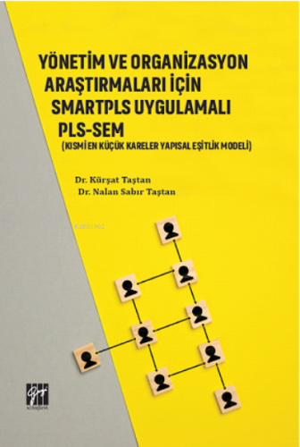 Yönetim ve Organizasyon Araştırmaları İçin Smartpls Uygulamalı Pls- Sem