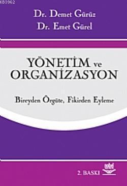 Yönetim ve Organizasyon; Bireyden Örgüte, Fikirden Eyleme