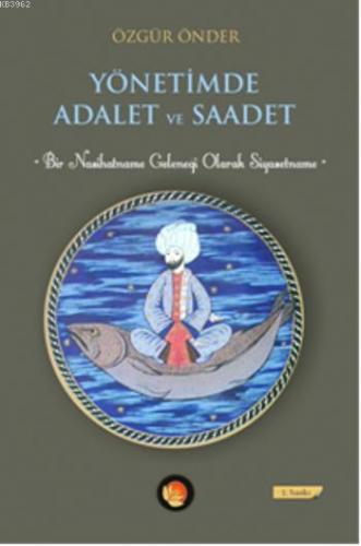 Yönetimde Adalet ve Saadet; Bir Nasihatname Geleneği Olarak Siyasetname