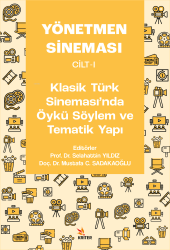 Yönetmen Sineması Cilt-I: Klasik Türk Sinemasında Öykü Söylem ve Tematik Yapı