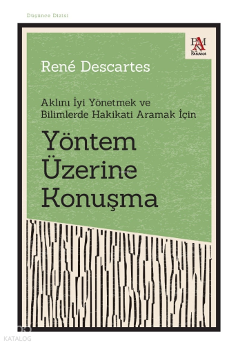 Yöntem Üzerine Konuşma Aklını İyi Yönetmek Ve Bilimlerde Hakikati Aramak İçin