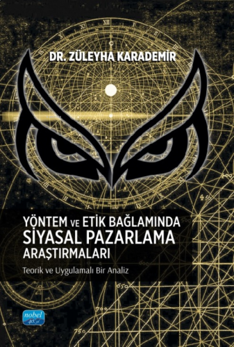 Yöntem Ve Etik Bağlamında Siyasal Pazarlama Araştırmaları - Teorik Ve Uygulamalı Bir Analiz