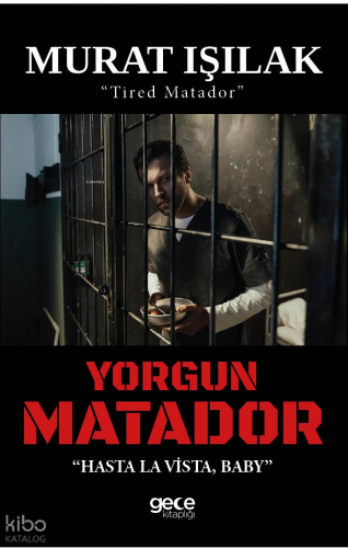 Yorgun Matador;"Hasta La Vista, Baby" - "Tired Matador"