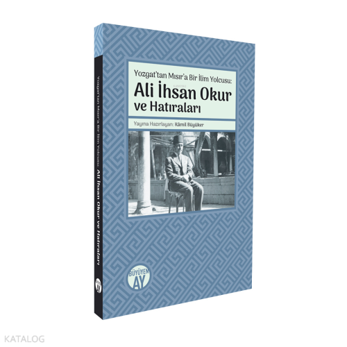 Yozgat’tan Mısır’a Bir İlim Yolcusu: Ali İhsan Okur ve Hatıraları