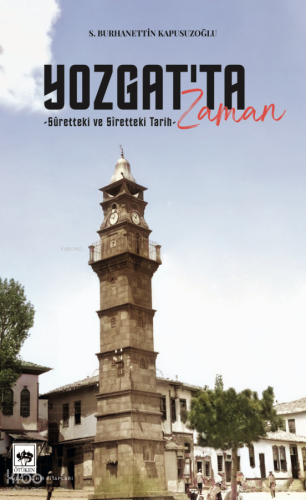 Yozgat'ta Zaman;Sûrettei ve Sîretteki Tarih