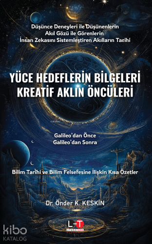 Yüce Hedeflerin Bilgeleri Kreatif Aklın Öncüleri;Galileo’dan Önce, Gal