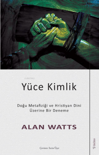 Yüce Kimlik;Doğu Metafiziği ve Hristiyan Dini Üzerine Bir Deneme